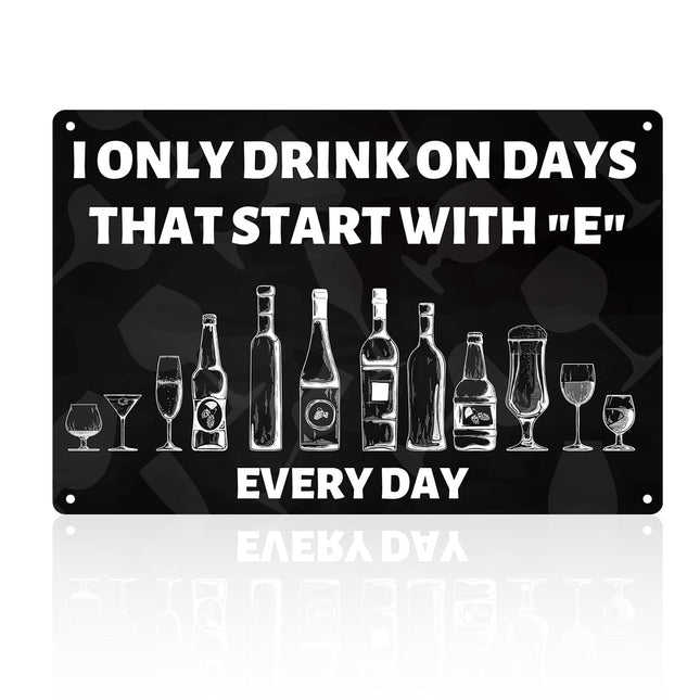 GOSKNOR Home Bar Vintage Metal Tin Sign Plaque I Only Drink on Days That Start with E 8x12" Bar Signs/Wall Art Decor