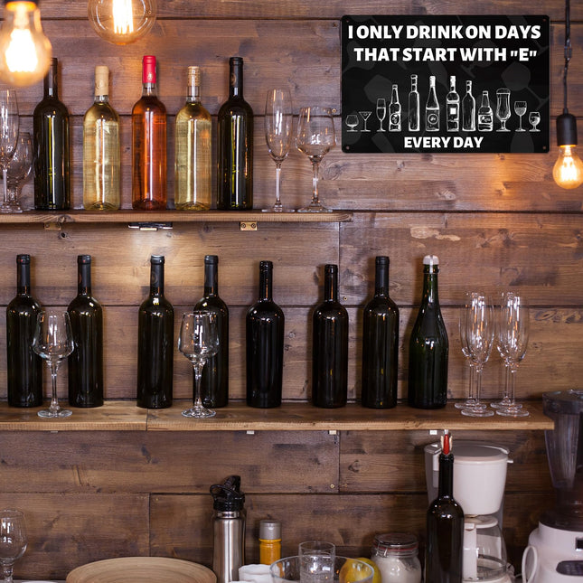 GOSKNOR Home Bar Vintage Metal Tin Sign Plaque I Only Drink on Days That Start with E 8x12" Bar Signs/Wall Art Decor