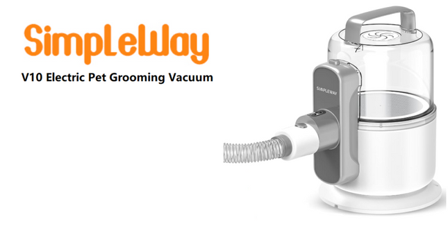 SIMPLEWAY Pet Grooming Vacuum, V10 (NEW OPEN BOX)